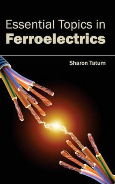 Cover for Sharon Tatum · Essential Topics in Ferroelectrics (Inbunden Bok) (2015)