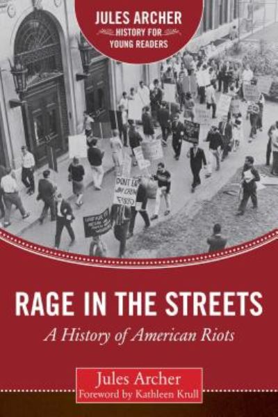 Cover for Jules Archer · Rage in the Streets: A History of American Riots - Jules Archer History for Young Readers (Hardcover Book) (2016)