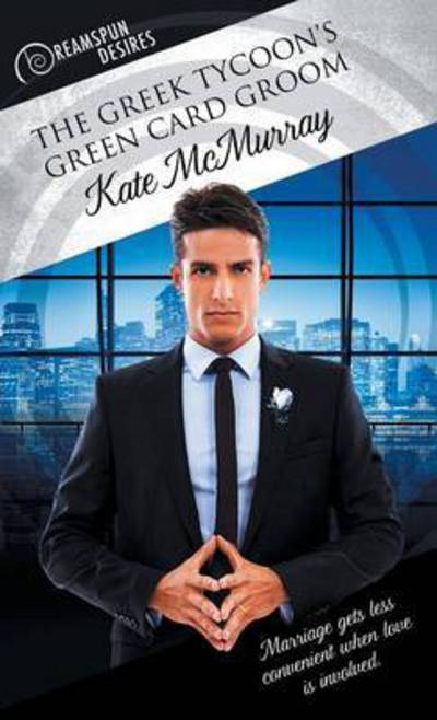 Cover for Kate McMurray · Greek Tycoon's Green Card Groom - Dreamspun Desires (Paperback Book) (2016)