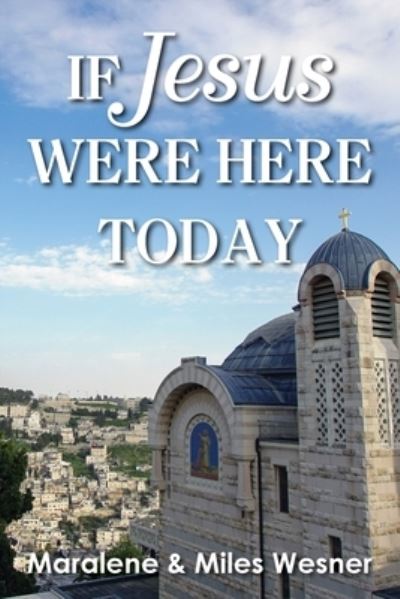 Cover for Maralene Wesner · If Jesus Were Here Today (Book) (2022)