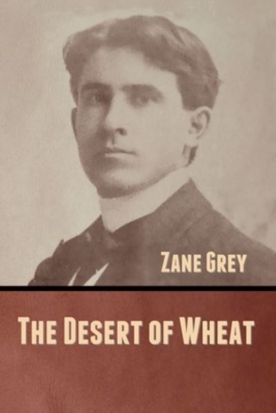 Cover for Zane Grey · The Desert of Wheat (Paperback Book) (2020)