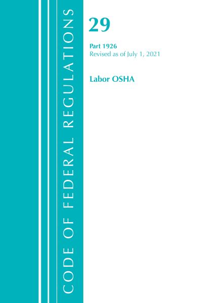 Cover for Office Of The Federal Register (U.S.) · Code of Federal Regulations, Title 29 Labor / OSHA 1926, Revised as of July 1, 2021 - Code of Federal Regulations, Title 29 Labor / OSHA (Paperback Book) (2022)