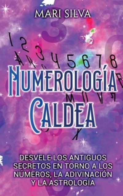 Numerología Caldea - Mari Silva - Books - Byzine - 9781638181866 - December 11, 2022