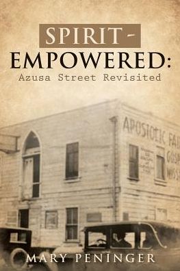 Cover for Mary Peninger · Spirit - Empowered: Azusa Street Revisited (Paperback Book) (2018)