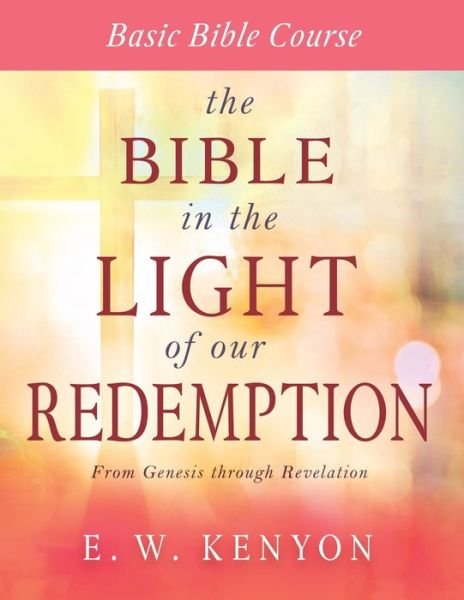 Cover for E W Kenyon · The Bible in the Light of Our Redemption (Paperback Book) (2020)