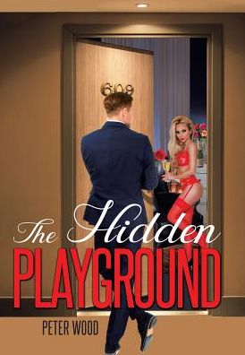 Cover for Peter Wood · The Hidden Playground (Hardcover Book) (2018)