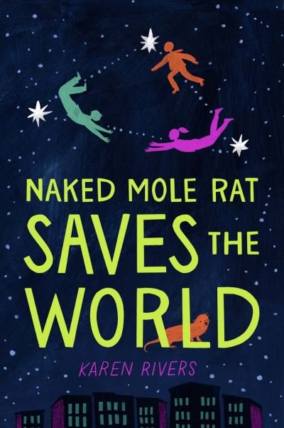 Cover for Karen Rivers · Naked Mole Rat Saves the World (Paperback Book) (2021)