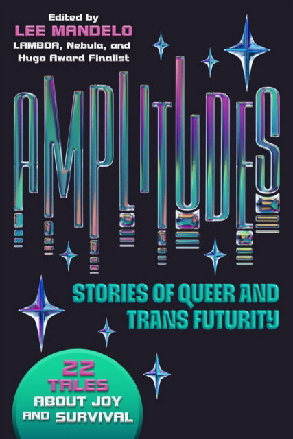 Cover for Lee Mandelo · Amplitudes: Stories of Queer and Trans Futurity (Paperback Book) (2025)