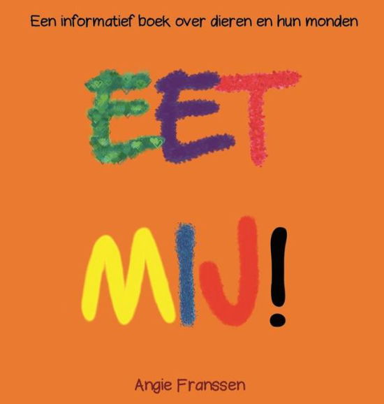 Cover for Angie Franssen · Eet Mij!: Een informatief boek over dieren en hun monden - Natuurcultuur Serie (Hardcover Book) (2019)