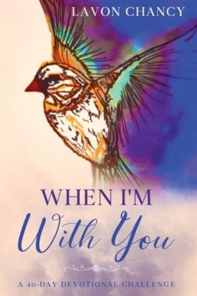 Cover for Lavon Chancy · When I'm With You: A 40-Day Devotional Challenge (Paperback Book) (2020)