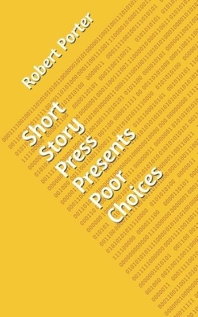 Cover for Robert Porter · Short Story Press Presents Poor Choices (Paperback Book) (2020)