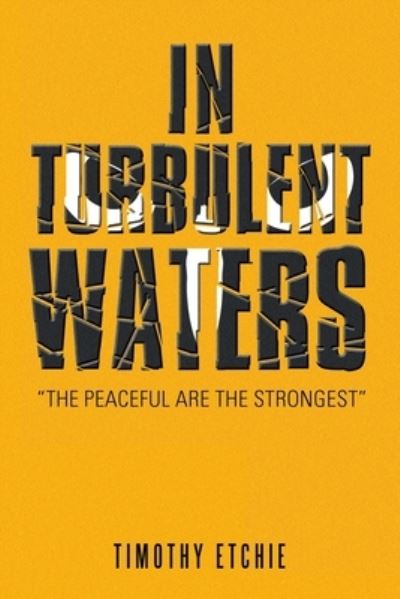 In Turbulent Waters - Timothy Etchie - Livros - iUniverse, Incorporated - 9781663240866 - 26 de junho de 2022