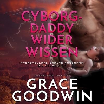 Cover for Grace Goodwin · Cyborg-Daddy Wider Wissen (CD) (2021)