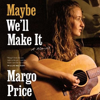 Maybe We'll Make It - Margo Price - Muziek - Dreamscape Media - 9781666616866 - 4 oktober 2022