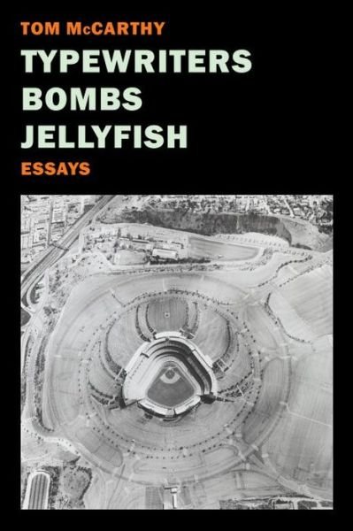 Cover for Tom McCarthy · Typewriters, Bombs, Jellyfish (Paperback Bog) [Main edition] (2017)