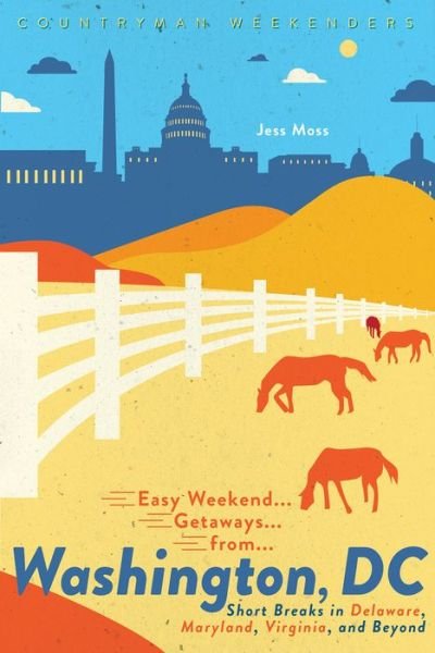 Cover for Jess Moss · Easy Weekend Getaways from Washington, DC: Short Breaks in Delaware, Virginia, and Maryland - Easy Weekend Getaways (Paperback Bog) (2024)