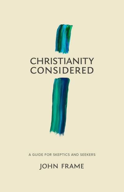 Christianity Considered - John M. Frame - Livros - Faithlife Corporation - 9781683590866 - 16 de maio de 2018