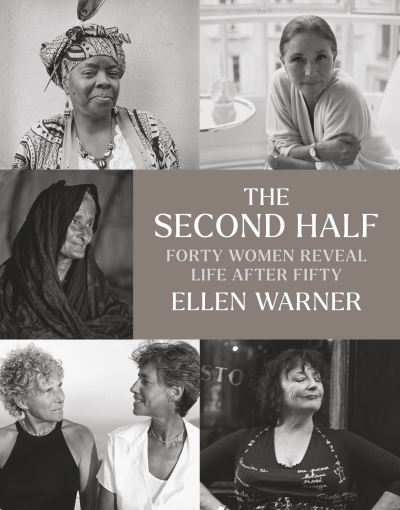 The Second Half – Forty Women Reveal Life After Fifty - Ellen Warner - Books - Brandeis University Press - 9781684580866 - January 20, 2022