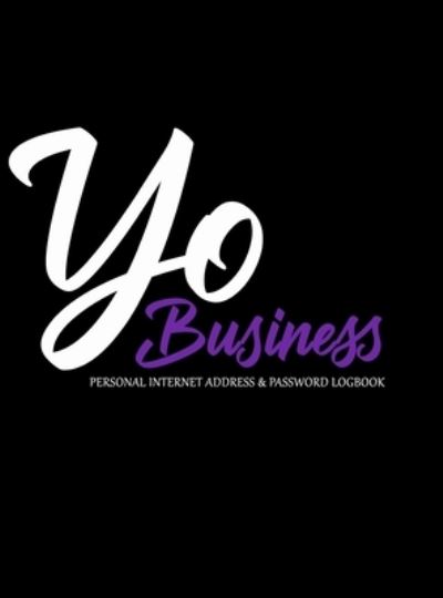 Cover for Yodiva Denyse · Yo Business Personal Internet Address &amp; Password Logbook (Hardcover Book) (2021)