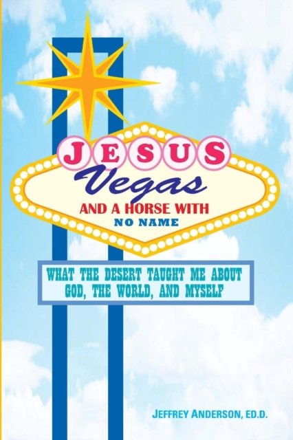 Cover for Jeffrey Anderson · Jesus, Vegas, and a Horse with No Name (Paperback Bog) (2020)