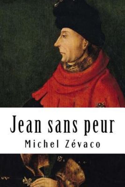 Jean sans peur - Michel Zevaco - Books - Createspace Independent Publishing Platf - 9781718610866 - May 2, 2018