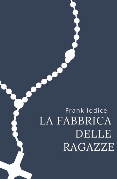 Cover for Frank Iodice · La fabbrica delle ragazze (Paperback Book) (2008)