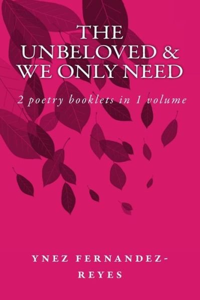 Cover for Ynez Fernandez-reyes · The Unbeloved &amp; We Only Need (Paperback Book) (2018)