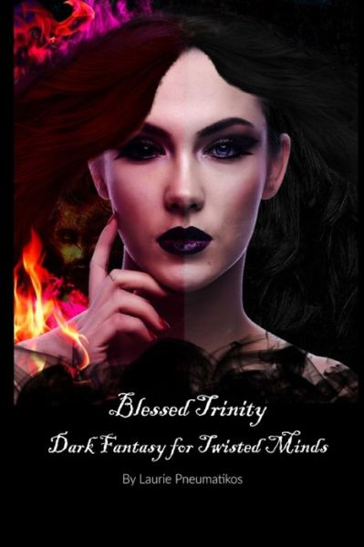 Cover for Laurie Pneumatikos · Blessed Trinity Dark Fantasy for Twisted Minds (Paperback Book) (2018)