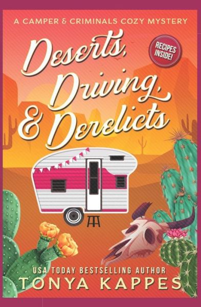 Cover for Tonya Kappes · Deserts, Driving, and Derelicts (Pocketbok) (2018)