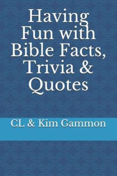 Cover for CL &amp; Kim Gammon · Having Fun with Bible Facts, Trivia &amp; Quotes (Paperback Bog) (2018)