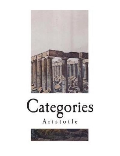 Categories - Aristotle - Boeken - Createspace Independent Publishing Platf - 9781724240866 - 25 juli 2018