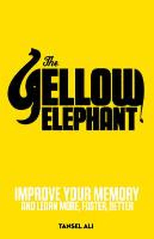 Cover for Tansel Ali · The Yellow Elephant: Improve Your Memory and Learn More, Faster, Better (Paperback Book) (2013)