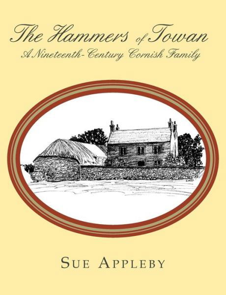 Cover for Sue Appleby · The Hammers of Towan: a Nineteenth-century Cornish Family (Paperback Bog) (2011)