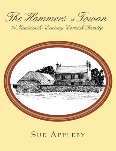 The Hammers of Towan: a Nineteenth-century Cornish Family - Sue Appleby - Books - Books Express Publishing - 9781780396866 - July 26, 2011