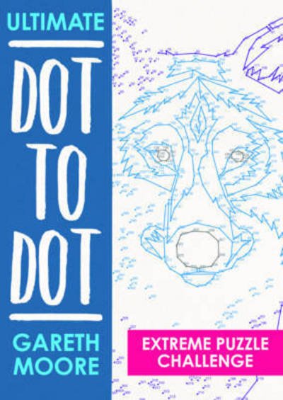 Cover for Gareth Moore · Ultimate Dot to Dot: Extreme Puzzle Challenges to Complete and Colour (Paperback Bog) (2016)