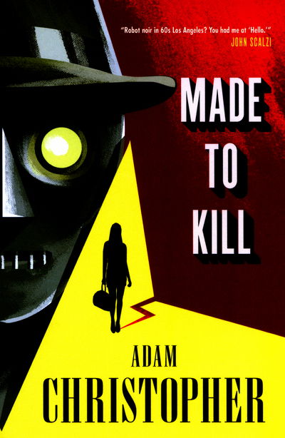 Cover for Adam Christopher · Made to Kill - LA Trilogy (Hardcover bog) (2015)