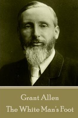 Cover for Grant Allen · Grant Allen - The White Man's Foot (Paperback Book) (2017)