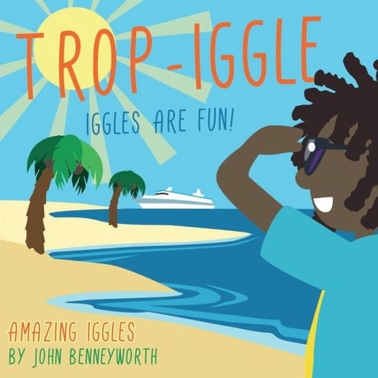 Cover for John Benneyworth · Trop-Iggle: AMAZING IGGLES (Paperback Book) (2017)