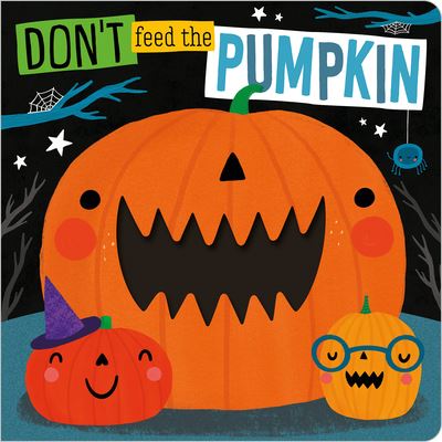 Cover for Make Believe Ideas  Ltd. · Don't Feed The Pumpkin (Kartonbuch) (2020)