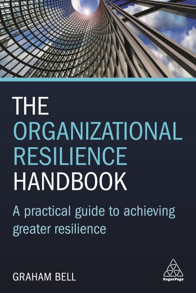 Organizational Resilience Handbook - Graham Bell - Books - Kogan Page, Limited - 9781789661866 - August 25, 2020