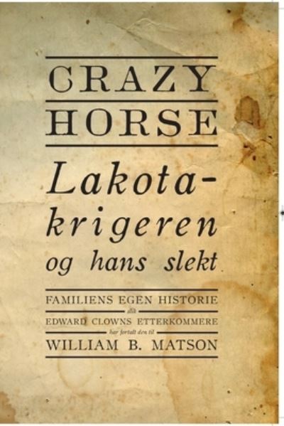 Cover for William B. Matson · Crazy Horse - Lakotakrigeren og hans slekt (Paperback Book) (2019)