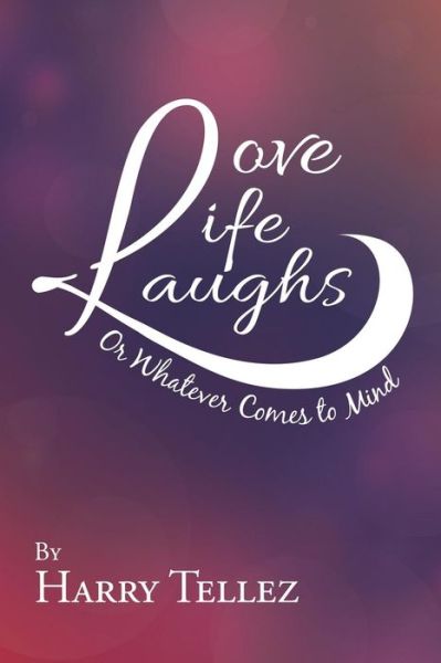 Cover for Harry Tellez · Love Life Laughs (Paperback Book) (2019)