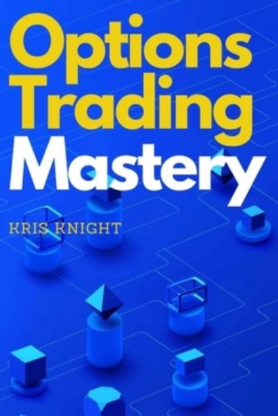 Cover for Kris Knight · Options Trading Mastery (Paperback Book) (2021)