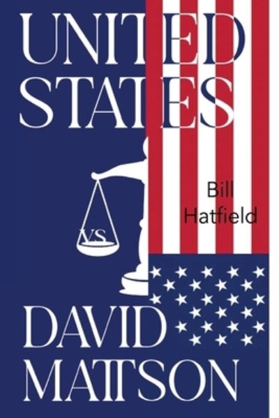 Bill Hatfield · United States vs David Mattson (Paperback Book) (2024)