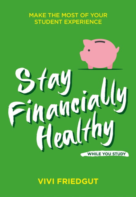 Cover for Vivi Friedgut · Stay Financially Healthy While You Study - Student Series (Taschenbuch) [International edition] (2025)