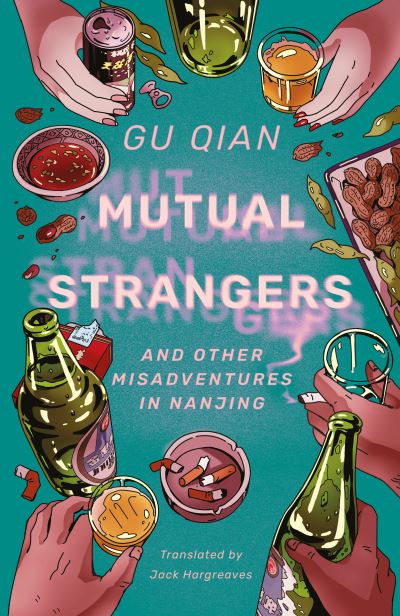 Cover for Gu Qian · Mutual Strangers: And Other Misadventures in Nanjing (Hardcover Book) (2025)