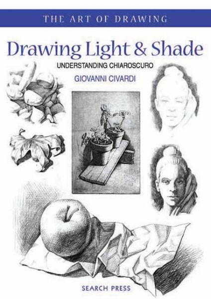 Cover for Giovanni Civardi · Art of Drawing: Drawing Light and Shade: Understanding Chiaroscuro - Art of Drawing (Paperback Book) (2006)