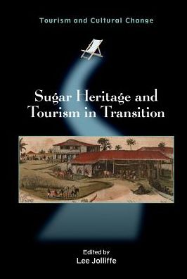 Cover for Lee Jolliffe · Sugar Heritage and Tourism in Transition - Tourism and Cultural Change (Paperback Book) (2012)