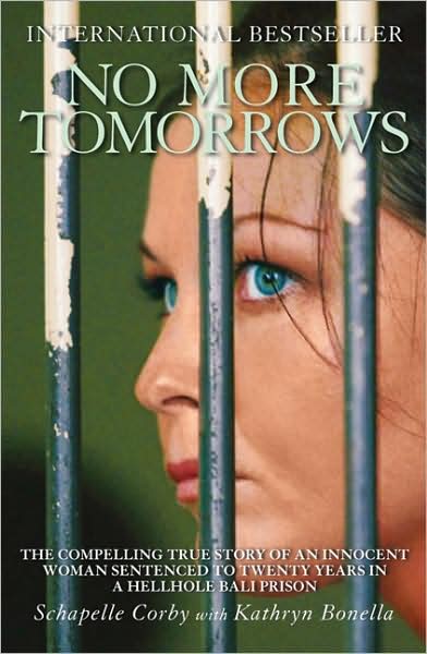 Cover for Kathryn Bonella · No More Tomorrows: The Compelling True Story of an Innocent Woman Sentenced to Twenty Years in a Hellhole Bali Prison (Paperback Book) (2008)