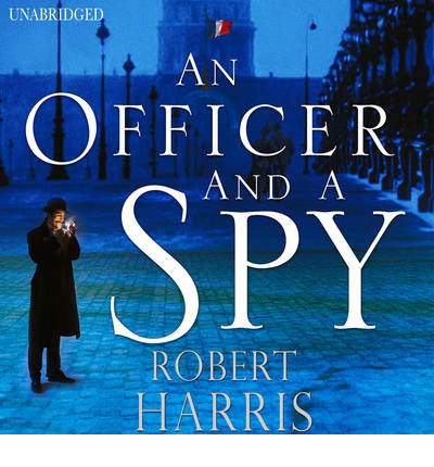 An Officer and a Spy : From the Sunday Times bestselling author - Robert Harris - Muzyka - Cornerstone - 9781846573866 - 26 września 2013